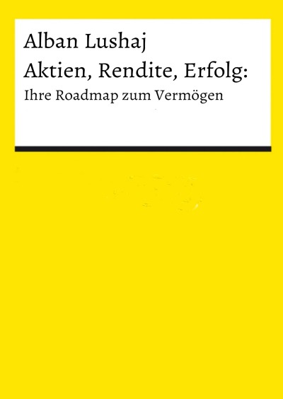 'Cover von Aktien, Rendite, Erfolg: Ihre Roadmap zum Vermögen (Taschenbuch)'-Cover