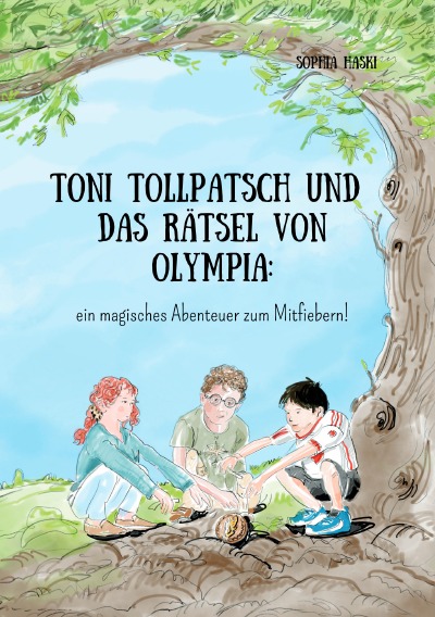 'Toni Tollpatsch und das Rätsel von Olympia: ein magisches Abenteuer zum Mitfiebern!'-Cover