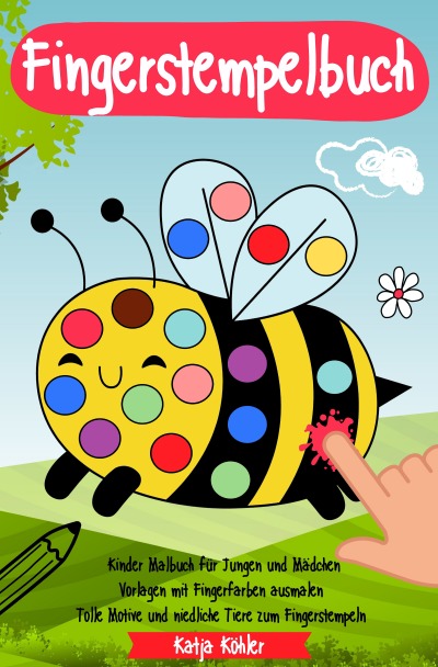 'Cover von Fingerstempelbuch Kinder Malbuch für Jungen und Mädchen Vorlagen mit Fingerfarben ausmalen Tolle Motive und niedliche Tiere zum Fingerstempeln'-Cover