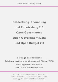 Entdeckung, Erkundung und Entwicklung 2.0 - Open Government, Open Government Data und Open Budget 2.0 - Jörn  von Lucke