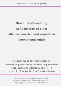 Staat und Verwaltung auf dem Weg zu einer offenen, smarten und vernetzten Verwaltungskultur - Praxisbeiträge zur FTVI & FTRI 2012 in Friedrichshafen  - Jörn  von Lucke
