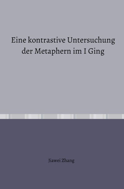 'Cover von Eine kontrastive Untersuchung der Metaphern im I Ging'-Cover