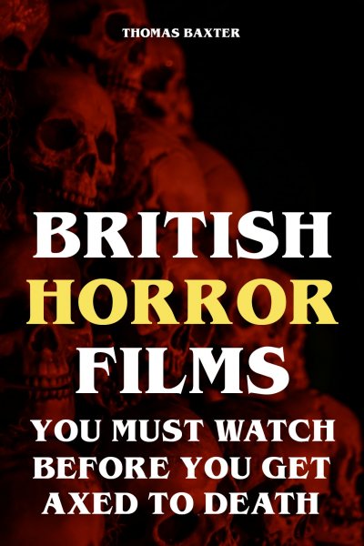 'British Horror Films You Must Watch Before You Get Axed to Death'-Cover