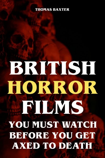'Cover von British Horror Films You Must Watch Before You Get Axed to Death'-Cover