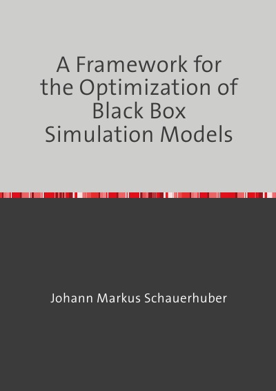 'A Framework for the Optimization of Black Box Simulation Models'-Cover
