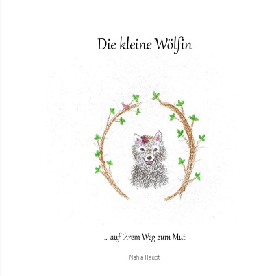 'Die kleine Wölfin auf ihrem Weg zum Mut'-Cover