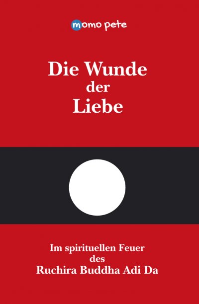 'Cover von Die Wunde der Liebe – Im spirituellen Feuer des Ruchira Buddha Adi Da'-Cover
