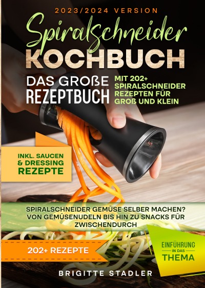 'Cover von Spiralschneider Kochbuch – Das große Rezeptbuch mit 202 Spiralschneider Rezepten für Groß und Klein'-Cover