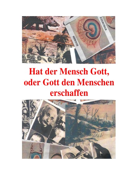 'Cover von Hat der Mensch Gott, oder Gott den Menschen erschaffen'-Cover