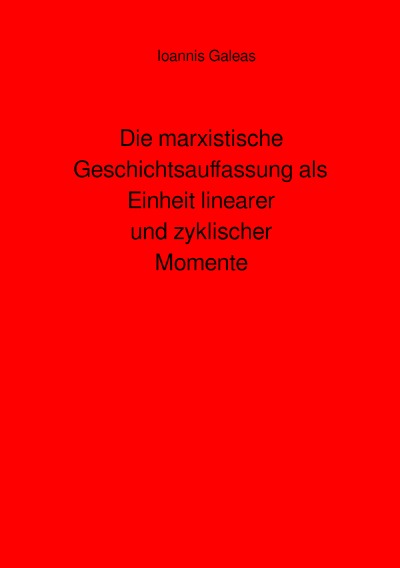 'Cover von Die marxistische Geschichtsauffassung als Einheit linearer und zyklischer Momente'-Cover