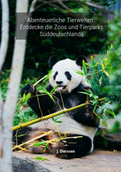 'Abenteuerliche Tierwelten: Entdecke die Zoos und Tierparks Süddeutschlands J.'-Cover