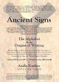 Ancient Signs - The Alphabet & the Origins of Writing - Andis Kaulins