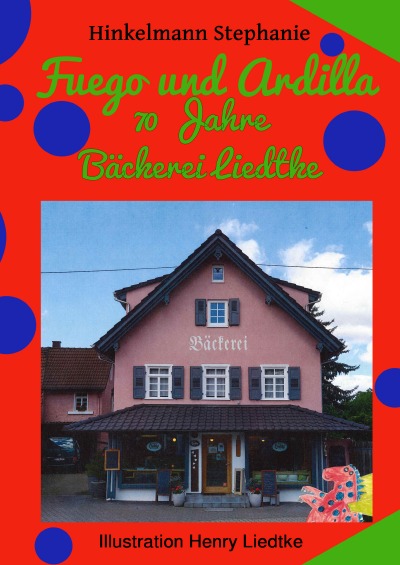 'Cover von Fuego und Ardilla 70 Jahre Bäckerei Liedtke'-Cover