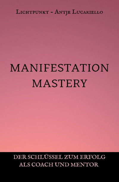'Manifestation Mastery – Der Schlüssel zum Erfolg als Coach und Mentor'-Cover