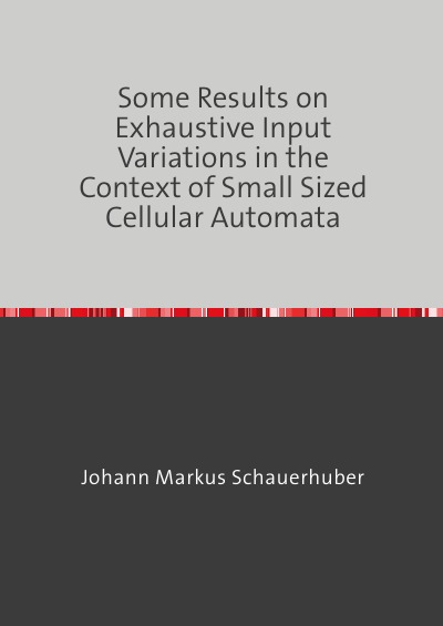 'Cover von Some Results on Exhaustive Input Variations in the Context of Small Sized Cellular Automata'-Cover