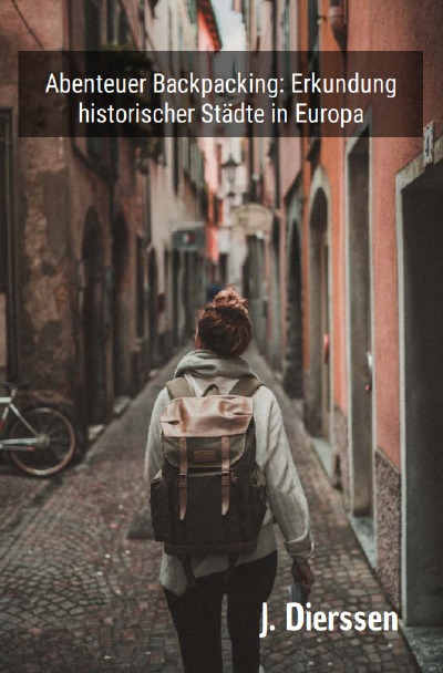 'Abenteuer Backpacking: Erkundung historischer Städte in Europa'-Cover
