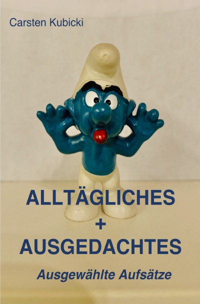 'ALLTÄGLICHES + AUSGEDACHTES'-Cover