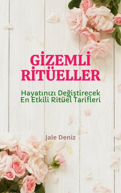 'Cover von GİZEMLİ RİTÜELLER Hayatınızı Değiştirecek En Etkili Ritüel Tarifleri, Aşık Etme Ritüeli, Sadakat Ritüeli, Mesaj Attırma Ritüeli'-Cover