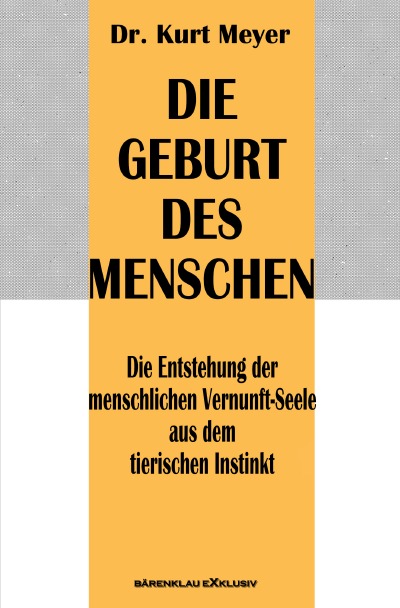 'Cover von Die Geburt des Menschen – Die Entstehung der menschlichen Vernunft-Seele aus dem tierischen Instinkt'-Cover