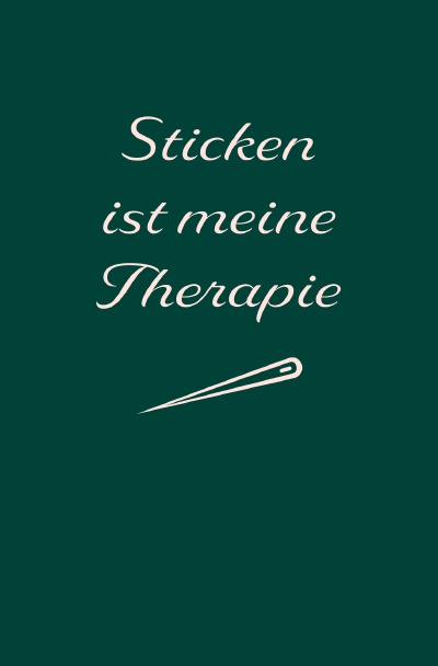 'Cover von Sticken: Therapie? Sticken ist meine Therapie | Notizbuch, Ideenbuch für neue Muster'-Cover