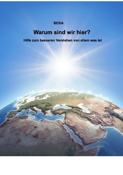 'Cover von Warum sind wir hier? Hilfe zum besseren Verstehen von allem was ist'-Cover