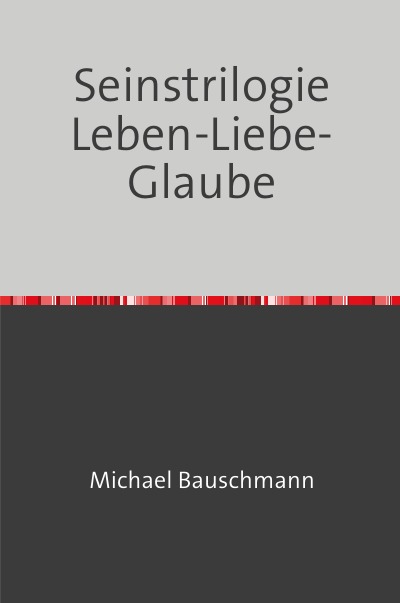 'Seinstrilogie Leben-Liebe-Glaube'-Cover