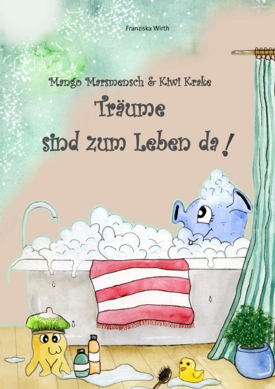 'Cover von Mango Marsmensch und Kiwi Krake – Träume sind zum Leben da!'-Cover