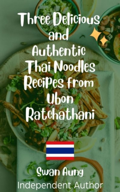 'Cover von Three Delicious and Authentic Thai Noodles Recipes from Ubon Ratchathani'-Cover