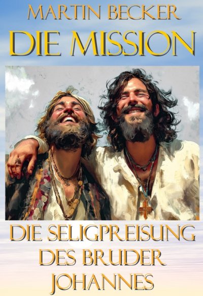 'Die Mission Die Seligpreisung des Bruder Johannes'-Cover