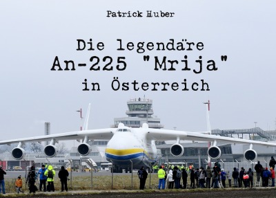 'Die legendäre An-225 „Mrija“ in Österreich'-Cover