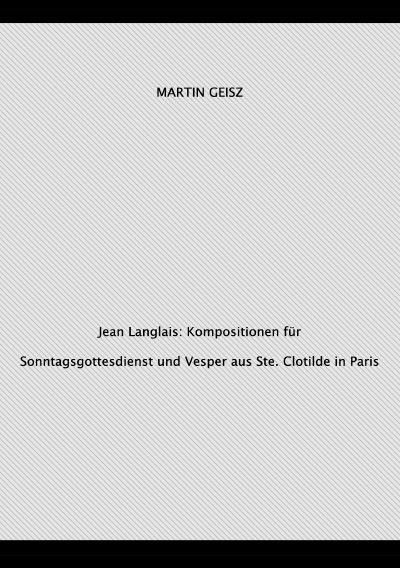 'Jean Langlais:  Orgelkompositionen für Gottesdienste  aus Ste. Clotilde in Paris'-Cover