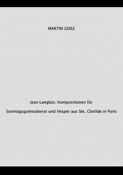 'Cover von Jean Langlais:  Orgelkompositionen für Gottesdienste  aus Ste. Clotilde in Paris'-Cover