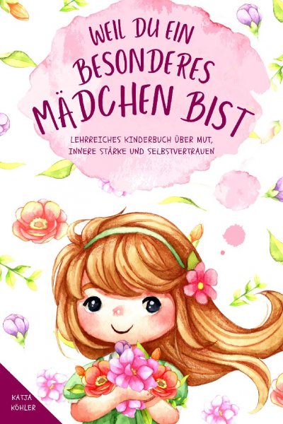 'Cover von Weil du ein besonderes Mädchen bist: Lehrreiches Kinderbuch über Mut, innere Stärke und Selbstvertrauen'-Cover