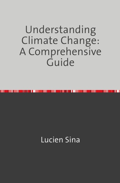 'Understanding Climate Change: A Comprehensive Guide'-Cover