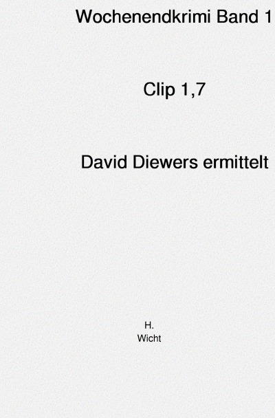 'Wochenendkrimi Band 1                              CLIP 1,7                                                  DAVID DIEWERS ERMITTELT'-Cover