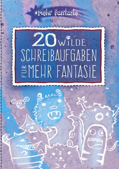 'Cover von 20 wilde Schreibaufgaben für mehr Fantasie'-Cover