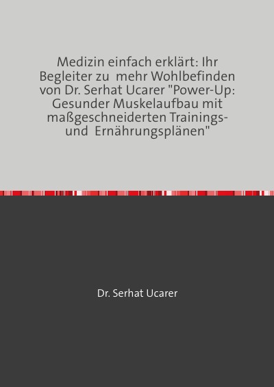 'Medizin einfach erklärt: Ihr Begleiter zu  mehr Wohlbefinden von Dr. Serhat Ucarer'-Cover