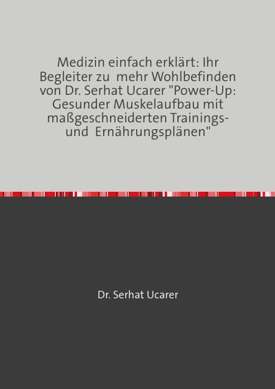 'Cover von Medizin einfach erklärt: Ihr Begleiter zu  mehr Wohlbefinden von Dr. Serhat Ucarer'-Cover