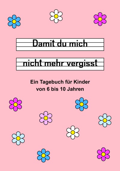 'Cover von Damit du mich nicht mehr vergisst – Ein Tagebuch für Kinder von 6 bis 10 Jahren – Rosa'-Cover