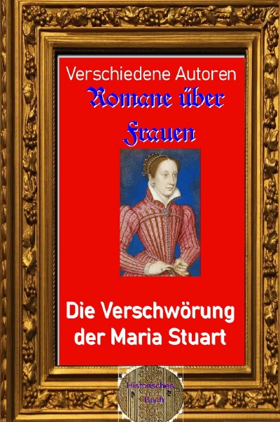 'Romane über Frauen, 10. Die Verschwörung der Maria Stuart'-Cover