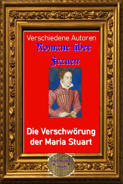'Romane über Frauen, 10. Die Verschwörung der Maria Stuart'-Cover