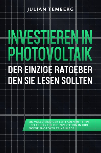 'Cover von Investieren in Photovoltaik: Der einzige Ratgeber den Sie lesen sollten'-Cover