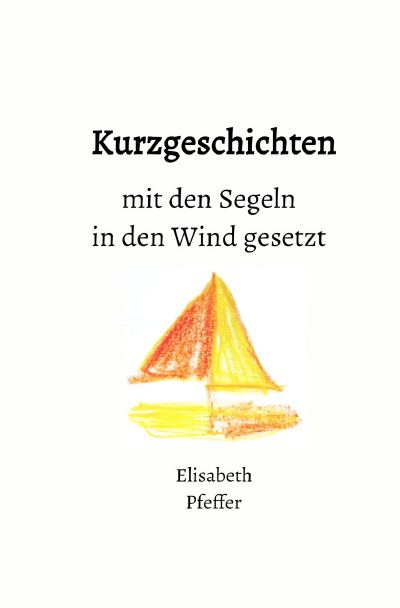 'Cover von Kurzgeschichten mit den Segeln in den Wind gesetzt'-Cover