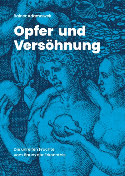 'Cover von Opfer und Versöhnung. Die unreifen Früchte vom Baum der Erkenntnis'-Cover