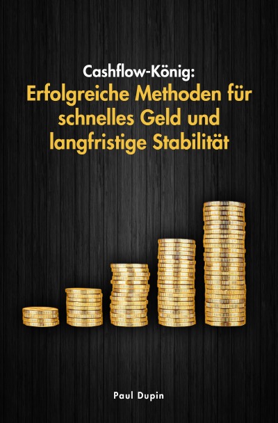 'Cover von Cashflow-König: Erfolgreiche Methoden für schnelles Geld und langfristige Stabilität'-Cover