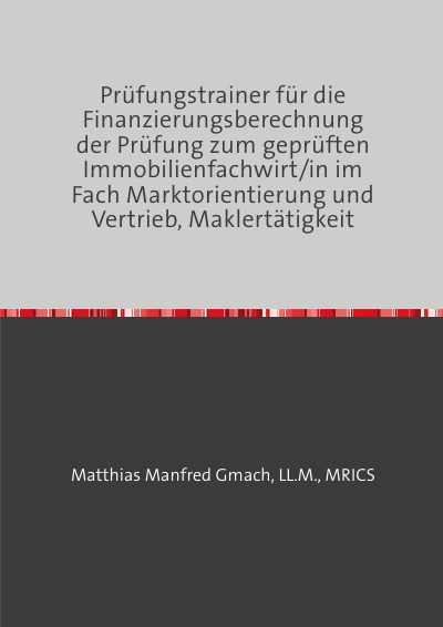 'Cover von Prüfungstrainer für die Finanzierungsberechnung der Prüfung zum geprüften Immobilienfachwirt/in im Fach Marktorientierung und Vertrieb, Maklertätigkeit'-Cover