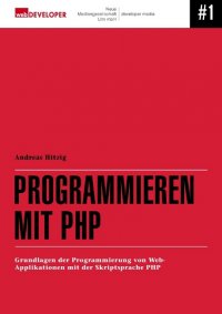 Programmieren mit PHP - Grundlagen der Programmierung von Web-Applikationen mit der Skript-Sprache PHP - Andreas Hitzig
