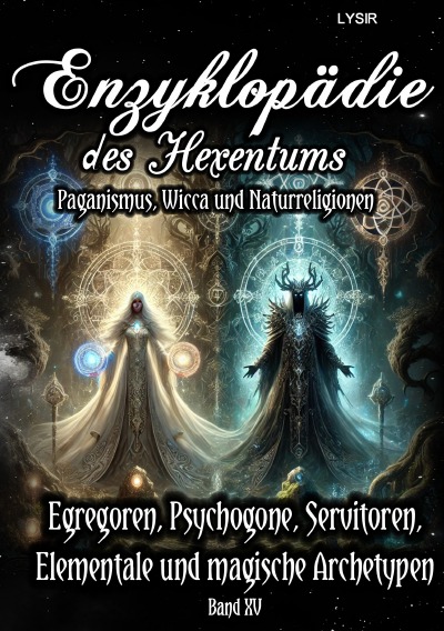'Cover von Enzyklopädie des Hexentums – Egregoren, Psychogone, Servitoren, Elementale und magische Archetypen – Band 15'-Cover
