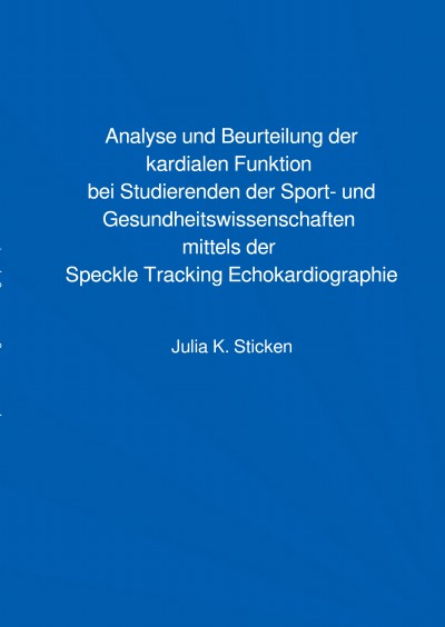 'Cover von Analyse und Beurteilung der kardialen Funktion bei Studierenden der Sport- und Gesundheitswissenschaften mittels der Speckle Tracking Echokardiographie'-Cover