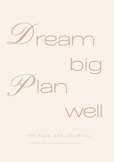 'Cover von Dream Big / Plan Well – 100 Tage Artist Planner Kunst Planer'-Cover